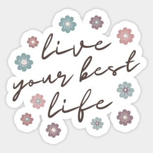 Live Your Best Life Quote  Abstract Flowers Floral   Design Sticker